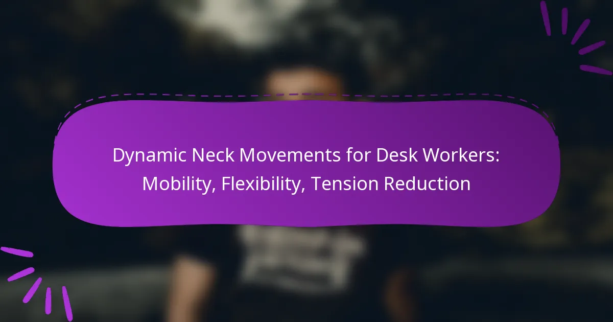 Dynamic Neck Movements for Desk Workers: Mobility, Flexibility, Tension Reduction