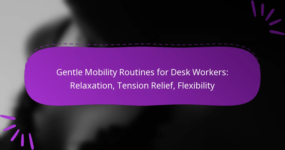 Gentle Mobility Routines for Desk Workers: Relaxation, Tension Relief, Flexibility
