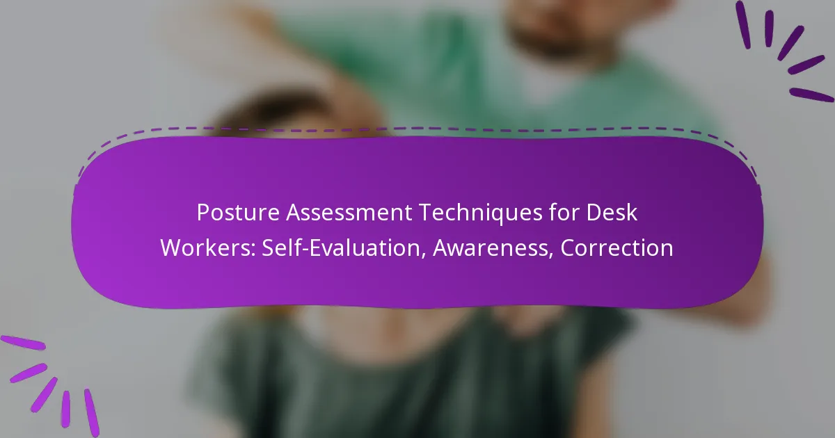 Posture Assessment Techniques for Desk Workers: Self-Evaluation, Awareness, Correction