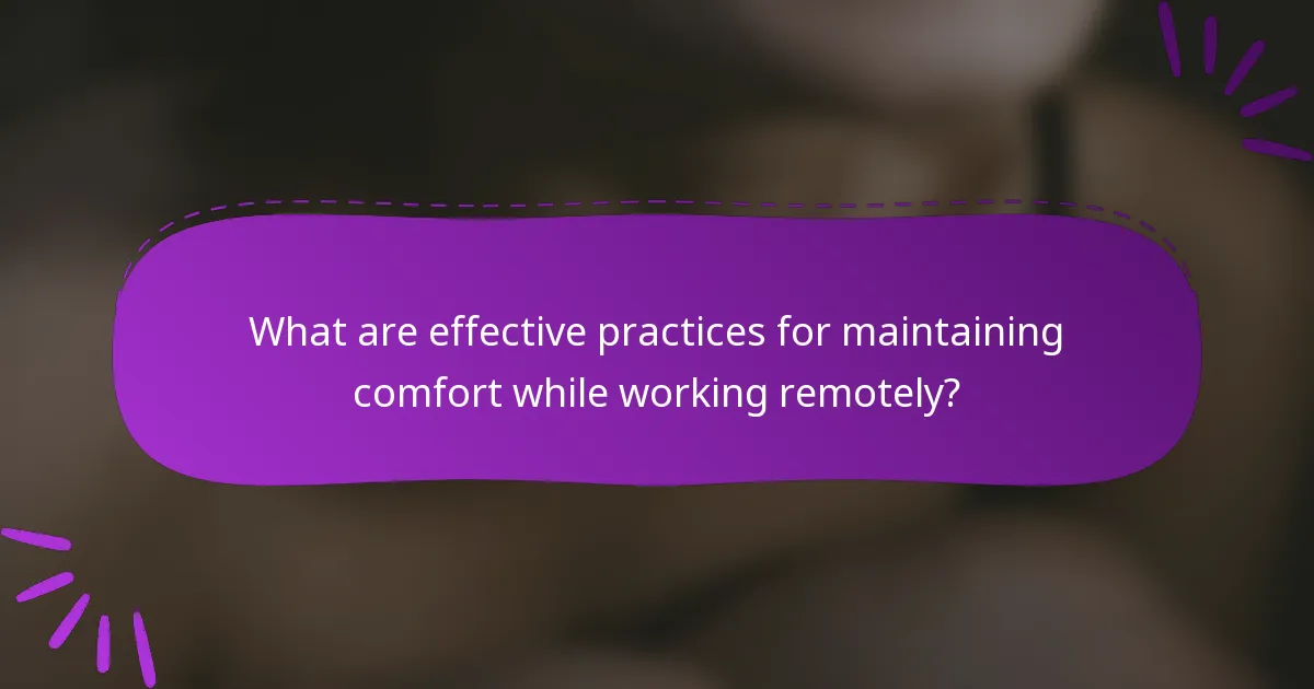 What are effective practices for maintaining comfort while working remotely?