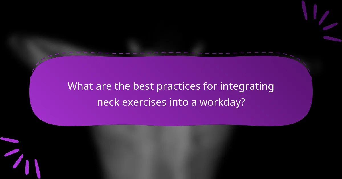 What are the best practices for integrating neck exercises into a workday?