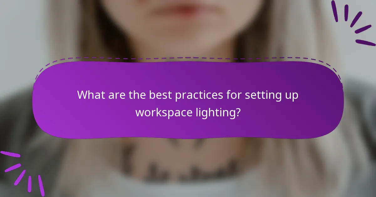 What are the best practices for setting up workspace lighting?