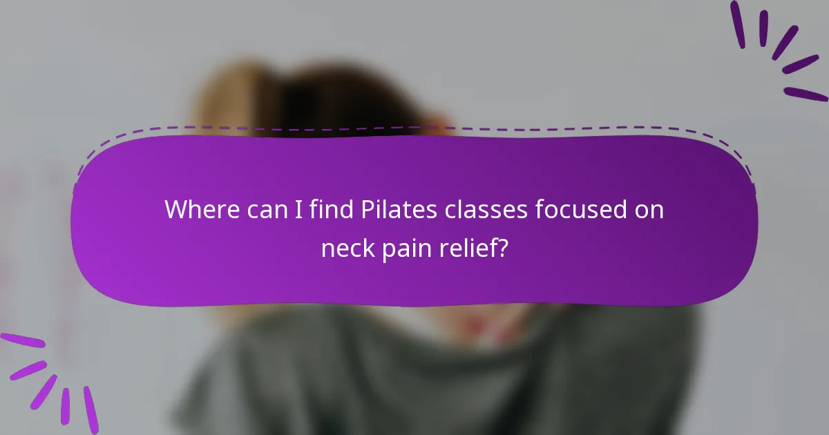 Where can I find Pilates classes focused on neck pain relief?