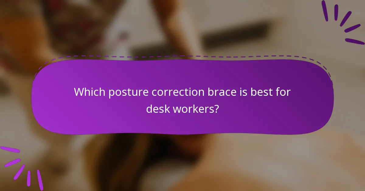Which posture correction brace is best for desk workers?
